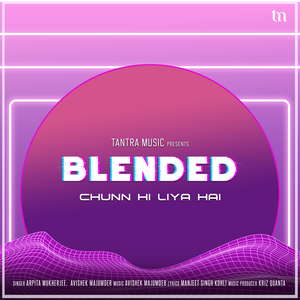 Chunn Hi Liya Hai (Blended)