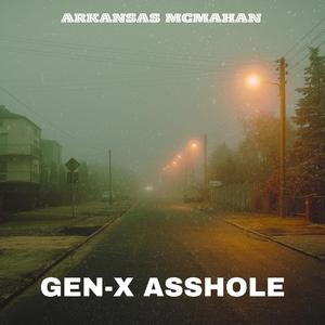 Gen -X Asshole