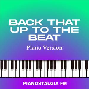 Back That Up To The Beat (Piano Version)