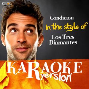 Condicion (In the Style of Los Tres Diamantes) [Karaoke Version]