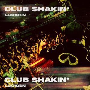 Club Shakin*