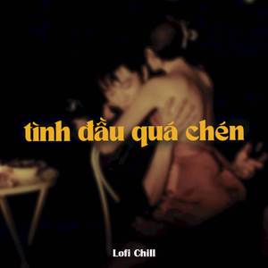 Tình Đầu Quá Chén (Lofi)