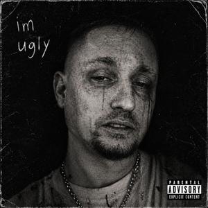 Im ugly