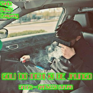 Goli Do Inchi Ki De Jaungo