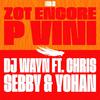 Yohan - ZOT ENCORE P VINI (feat. Dj Wayn, Chr!s & Sebby)