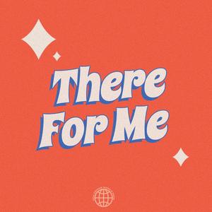 There For Me