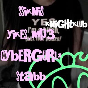 knightklub (feat. stabb, yikes.mp3 & cybergurlz)