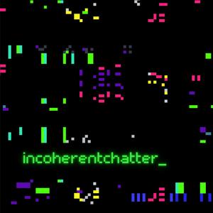 Incoherent Chatter