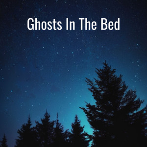 Ghosts In The Bed