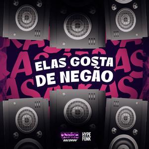ELAS GOSTA DE NEGÃO