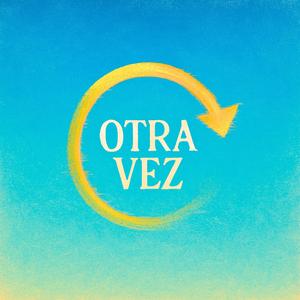 OTRA VEZ