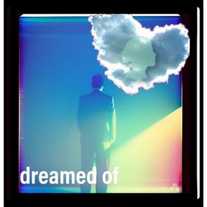 Dreamed Of (feat. Tassha Lynn)
