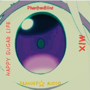 Various Artists-HAPPY SUGAR LIFE(part.3)（PLAN3ET AUDIO / phantomblind remix）