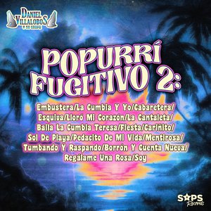 Popurri Fugitivo 2: Embustera/La Cumbia y Yo/Cabaretera/Esquiva/Lloró Mi Corazón/La Cantaleta/Baila la Cumbia Teresa/Fiesta/Cariñito/Sol de Playa/Pedacito de Mi Vida/Mentirosa/Tumbando y Raspando