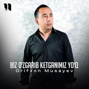 Biz o'zgarib ketganimiz yo'q