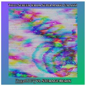 Title Screen (From Super Mario Galaxy) (Theology vs. Stemage Remix)