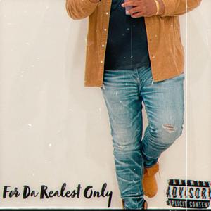 For Da Realest Only