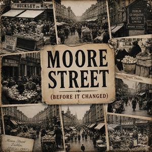 Moore Street (Before It Changed)