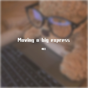 Moving a big express