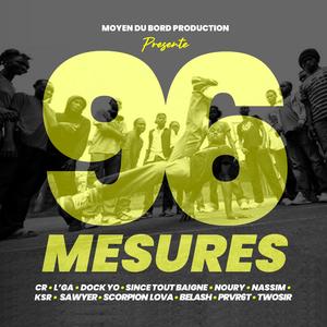 96 Mesures (feat. CR, L'GA, DOCK YO, NOURY, NASSIM, KSR, SAWYER, SCORPION LOVA, BELASH, PRVR6T & TWOSIR)