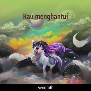 Kau menghantui