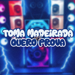 Toma Madeirada Vs Quero Prova