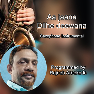 Aa Jaana Dilhe Deewaana Saxophone Instrumental