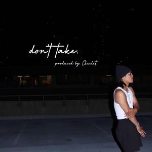 don't take. (feat. Cluelet)