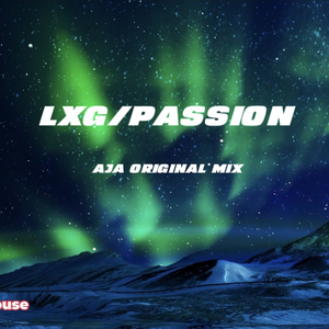 Lxg-Passion (AJA Original Mix ).mp3