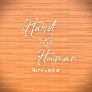 Hard To Be Human (Piano Instrumental Version)