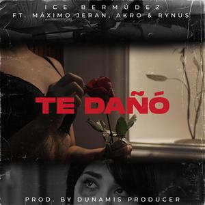 Te Dañó (feat. Maximo Jeran, Akrx & Rynus)