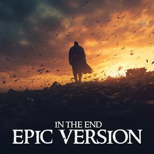 In the End (EPIC VERSION)