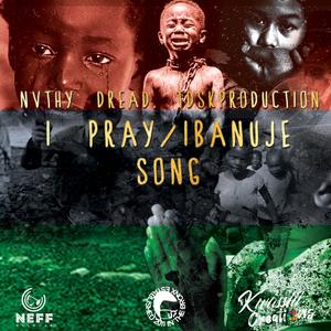 I Pray/ Ibanuje Song (feat. tdskproduction)