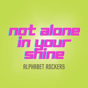 Not Alone in Your Shine