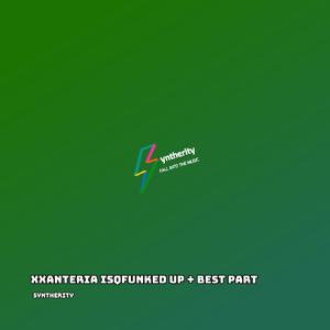 Xxanteria Isqfunked Up + Best Part (Slowed)