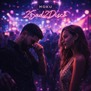 2Sad2Disco