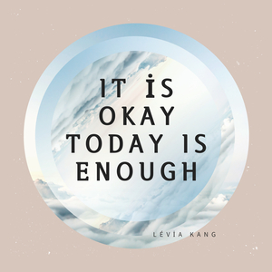 It Is Okay Today Is Enough