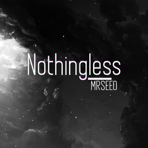 Nothingless, Pt. 2