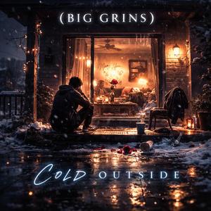 Cold Outside (BIG GRINS)