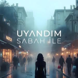 Uyandım Sabah ile