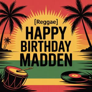 Madden Birthday Song (Reggae)