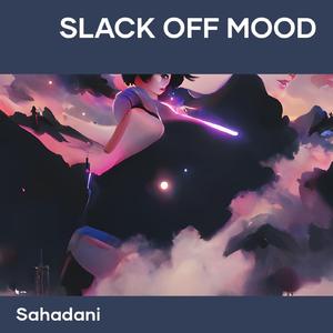 Slack off Mood