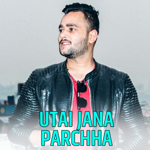 Utai Jana Parchha