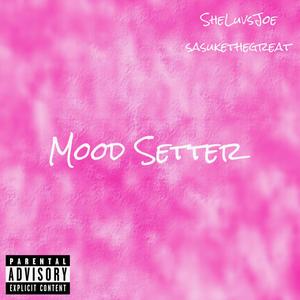 Mood Setters (feat. SasukeTheGreat)