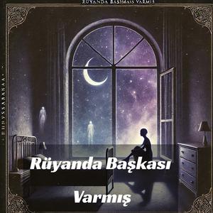 Rüyanda Başkası Varmış