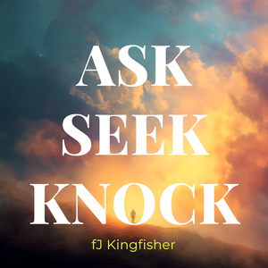 Ask Seek Knock