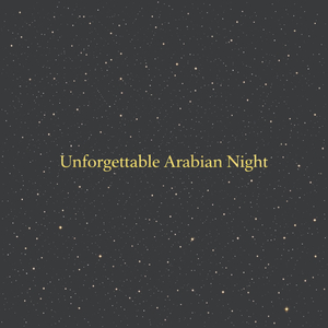 Unforgettable Arabian Night