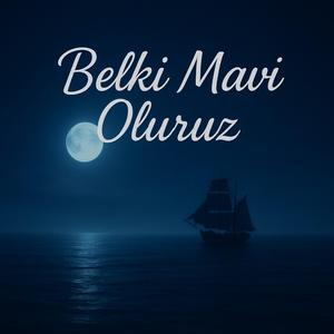 Belki Mavi Oluruz