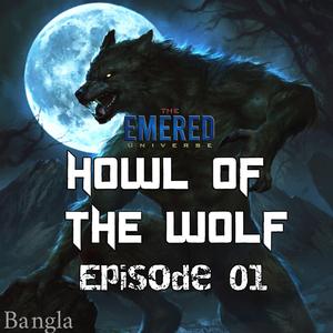 Howl of the Wolf - Episode 1