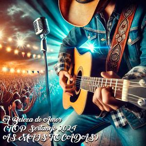 A Beleza do Amor (TOP Sertanejo 2024 AS MAIS TOCADAS)